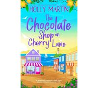 The Chocolate Shop on Cherry Lane: A gorgeously romantic, small town summer romance to escape with: 1 (The Wild Brothers)