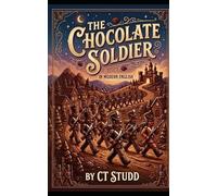The Chocolate Soldier: In Modern English: Or Heroism - the Lost Chord of Christianity