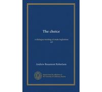 The choice: a dialogue treating of mute inglorious art