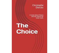 The Choice: A novel about illness and the search for inner truth.