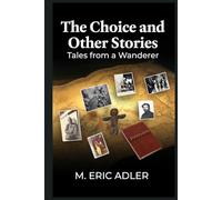 THE CHOICE AND OTHER STORIES: Tales from a Wanderer
