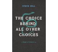 The Choice Behind All Other Choices: A Study of Genesis 1-3