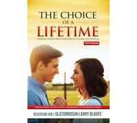 The Choice of a Lifetime: Finding Your Godly Partner in a World of Choices (The Choice of a Lifetime Series)