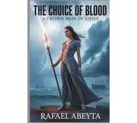 The Choice Of Blood: A crown Worn in ashes