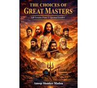 THE CHOICE OF GREAT MASTERS: LIFE LESSONS FROM 21 SPIRITUAL LEADERS (KALIYUGA SERIES)