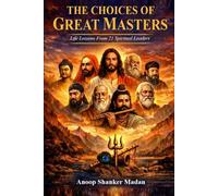 THE CHOICE OF GREAT MASTERS: LIFE LESSONS FROM 21 SPIRITUAL LEADERS (KALIYUGA SERIES)