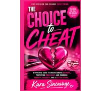The CHOICE to CHEAT: Why People Cheat, How It Changes Lives and the Strength to Move Forward!