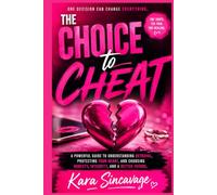 The CHOICE to CHEAT: Why People Cheat, How It Changes Lives and the Strength to Move Forward! (The Unstoppable Mindset)
