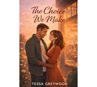 The Choice We Make: A Single Dad Age Gap Romance: 2 (The Age Between Us Series)