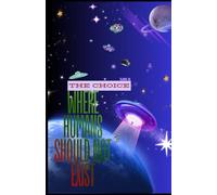 THE CHOICE: Where Humans Should Not Exist ( sci fi about humanity and choice ): 3 (Where Humans Should Not Exist { Alien Invasion (fits discovery theme) })