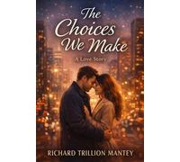 The Choices We Make: A Love Story