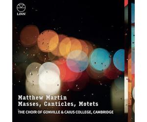 The Choir of Gonville & Caius College, Cambridge - Matthew Martin - Messes, Cantiques, Motets