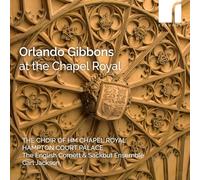 The Choir of HM Chapel Royal, Hampton Court Palace; The English Cornett & Sackbut Ensemble - Orlando Gibbons at the Chapel Royal