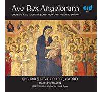 The Choir of Keble College - Ave Rex Angelorum: Carols and Music Trancing Journey from Christ The King to Epiphany