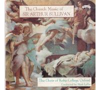 The Choir of Keble College - The Church Music of Sir Arthur Sullivan