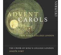 The Choir of Kings College London - Advent Carols from King s College London