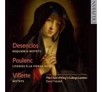 The Choir of Kings College London - Desenclos; Poulenc; Villette: Sacred Choral Works