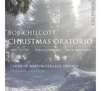 The Choir of Merton College - Bob Chilcott: Christmas Oratorio