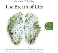 The Choir of Royal Holloway; Southern Sinfonia; Rupert Gough - Matthew Coleridge: The Breath of Life