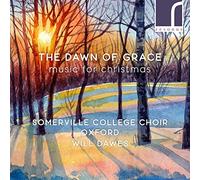 The Choir of Somerville College - The Dawn of Grace: Christmas Works by Women Composers