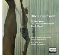 The Choir Of St Marylebone Church - Sir John Stainer: The Crucifixion