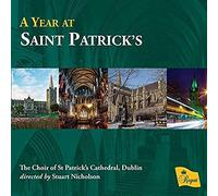 The Choir of St Patrick's Cathedral, Dublin - A Year At Saint Patrick'S