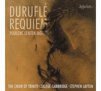 The Choir of Trinity College Cambridge Stephen Layton - Durufl: Requiem; Poulenc: Lenten Motets