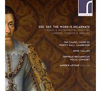The Choir of Trinity Hall - Orlando Gibbons, Thomas Tomkins, Thomas Weelkes: See, See the Word is Incarnate