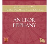 The Choir of York Minster - An Ebor Epiphany
