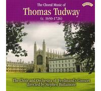 The Choir & Orchestra of Ferdinand's Consort - The Choral Music of Thomas Tudway (c.1650-1726)