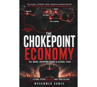 The Chokepoint Economy: Oil Wars, Suez, Hormuz, Bab el-Mandeb, Gibraltar, Insurance Shock, and the Costly Escape Around Africa Driving Global Markets: 13 (Global Crisis Investing Series)