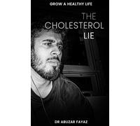 The Cholesterol Lie: How a Medical Myth is Robbing You of Your Energy and Health