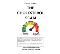The Cholesterol Scam: Uncovering the biggest scandal in human history.