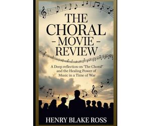 The Choral - Movie Review: A Deep Reflection on “The Choral” and the Healing Power of Music in a Time of War