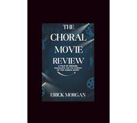 The Choral Movie Review: A Tale of Dreams, Dissonance, and the Harmony of the Human Heart