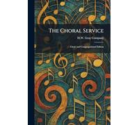 The Choral Service: Choir and Congregational Edition