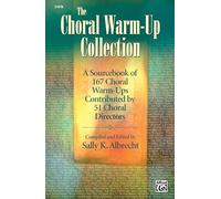 The Choral Warm-Up Collection: A Sourcebook of 167 Choral Warm-ups Contributed by 51 Choral Directors
