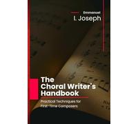 The Choral Writer’s Handbook: Practical Techniques for First-Time Composers