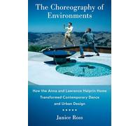 The Choreography of Environments: How the Anna and Lawrence Halprin Home Transformed Contemporary Dance and Urban Design