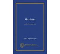 The chorus: a tale of love and folly