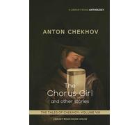 The Chorus Girl and Other Stories: The Tales of Chekhov, Volume 8