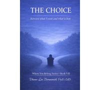 The chose: Between what I want and what is best (Where You Belong Series: Book I)