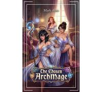 The Chosen ArchMage: A LitRPG Fantasy