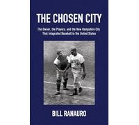 The Chosen City, The Owner, the Players, and the New Hampshire City that Integrated Baseball in the United States