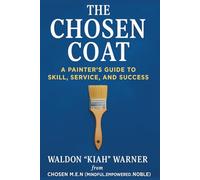 The Chosen Coat: a Painter's Guide to Skill, Service, Success
