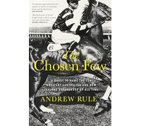 The Chosen Few: A Quest to Name the Ten Greatest Australian and New Zealand Racehorses of All Time