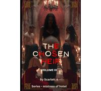 The Chosen Heir - Volume III (Mistress of Hotel)