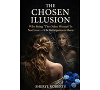 The Chosen Illusion: The Psychology of Being “Picked” by a Man Who Was Never Yours (The Relationship Pattern Series)