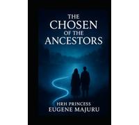 The Chosen of the Ancestors (The Ancestor’s Chosen Saga)