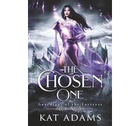 The Chosen One: A Fated Mate, Bullies to Lovers Fae Romantasy (Guardians of the Fortress)